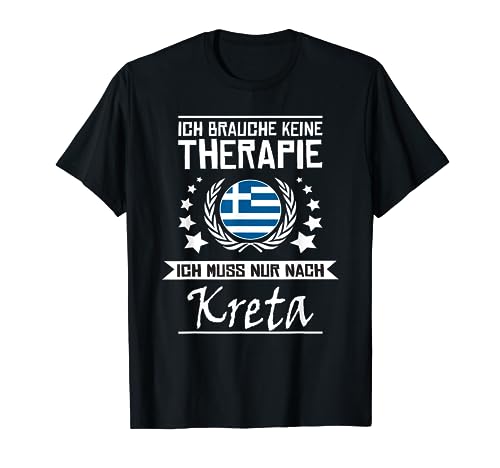 Ich Brauche Keine Therapie Ich Muss Nur Nach Kreta - Shirt