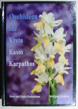 Orchideen auf Kreta, Kasos und Karpathos. Ein Feldführer durch die Orchideenflora der zentralen Inseln der Südagäis.