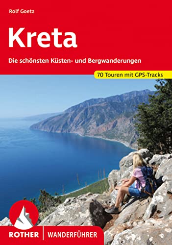 Kreta: Die schönsten Küsten- und Bergwanderungen. 65 Touren. Mit GPS-Tracks: Die schönsten Küsten- und Bergwanderungen. 70 Touren. Mit GPS-Track (Rother Wanderführer