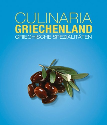 Culinaria Griechenland von Marianthi Milona (Gekürzte Ausgabe, 30. März 2015) Gebundene Ausgabe